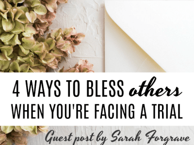 Discover 4 Ways to Bless Others When You're Facing a Trial
