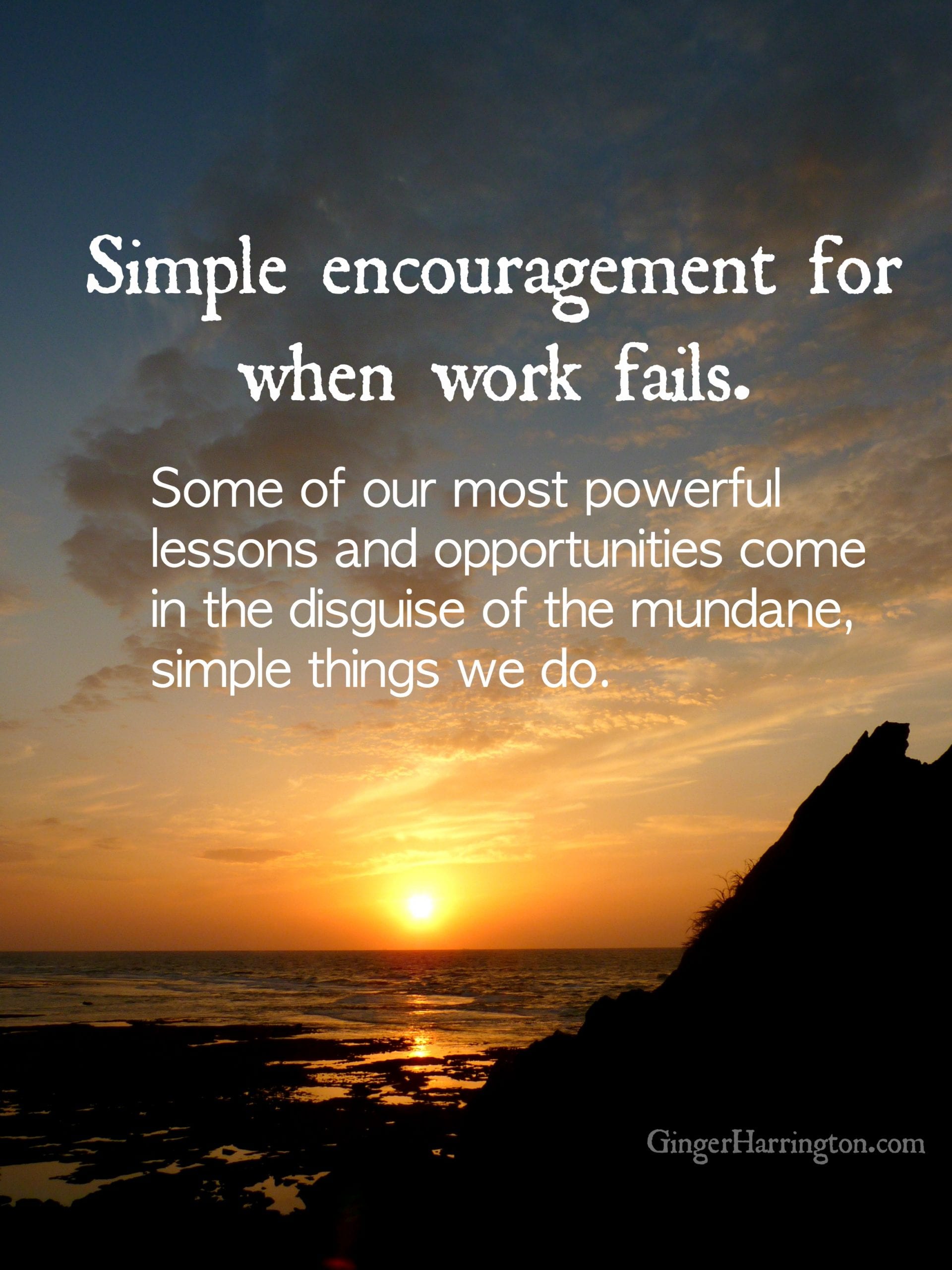 Simple Encouragement When Work Fails