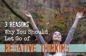 Do you struggle with negative thinking? Learn to identify and let go of negative lists we keep in our heads.. Discover 3 reasons why you should let go of negative thinking.