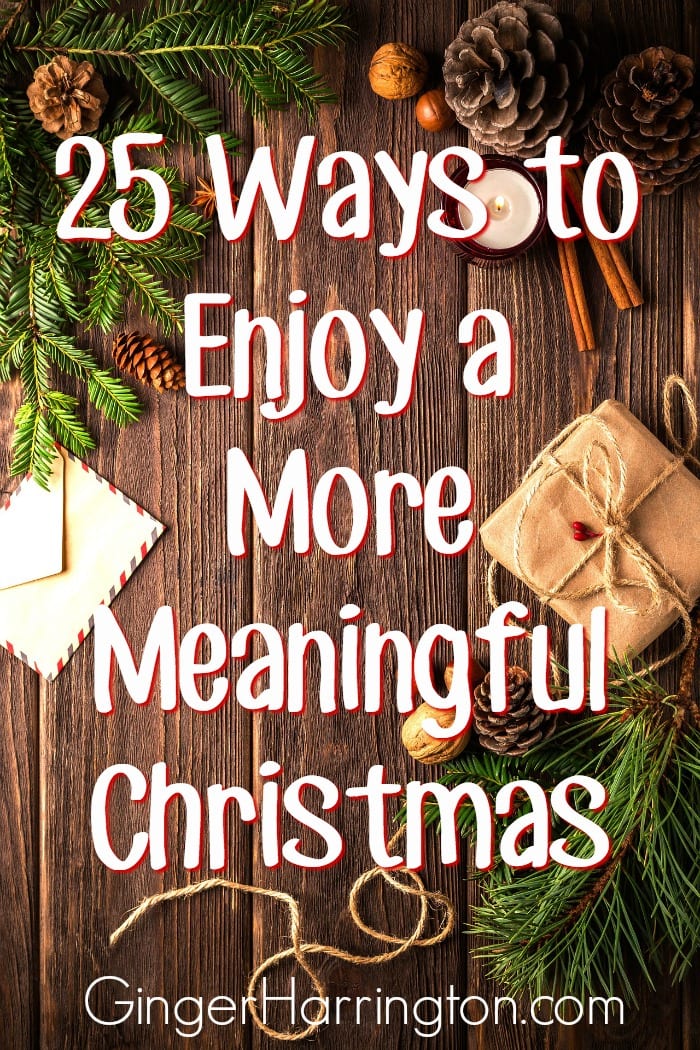 25 Simple Ways to Enjoy a More Meaningful Christmas  Ginger Harrington