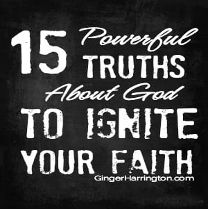 15 Power Truths About God to Ignite Your Faith