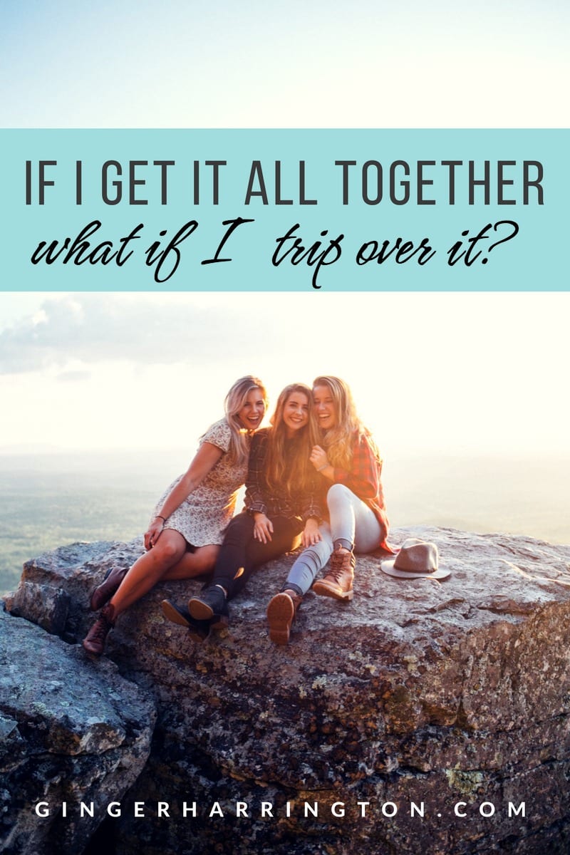 If I Get it All Together, What if I Trip Over It? | Ginger Harrington