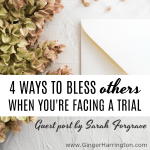  Discover 4 Ways to Bless Others When You're Facing a Trial
