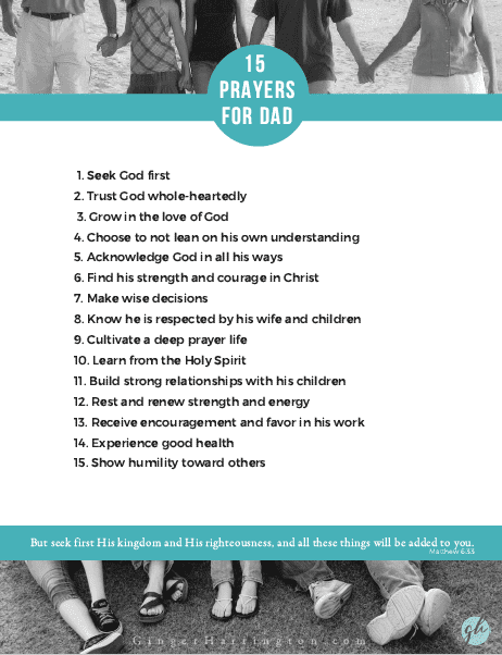 15 Prayers for Dad. Download 15 ways to pray for the fathers in your life. Help father's leave a godly legacy.