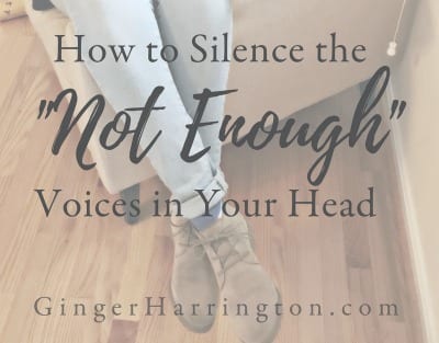 How to Silence the "Not Enough" Voices in Your Head