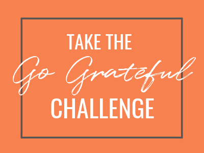 Take the #GoGratefulChallenge!
