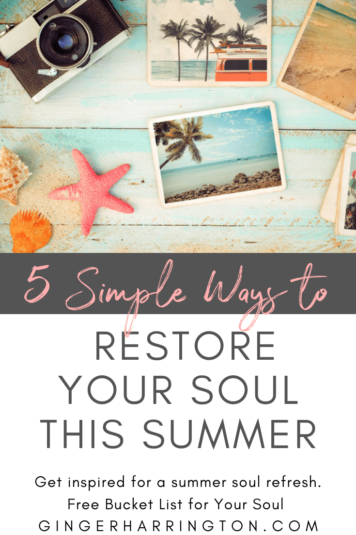 Make this a great summer with 5 Simple Ways to Restore Your Soul. Free Bucket List of Summer activities to refresh your life. #summerbucketlist #refresh #relax #spiritualgrowth