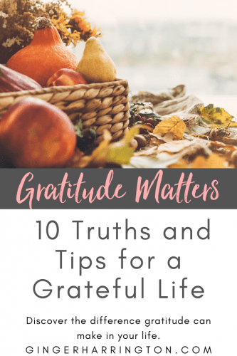 Gratitude Matters: 10 Truths and Tips for a Grateful Life. 