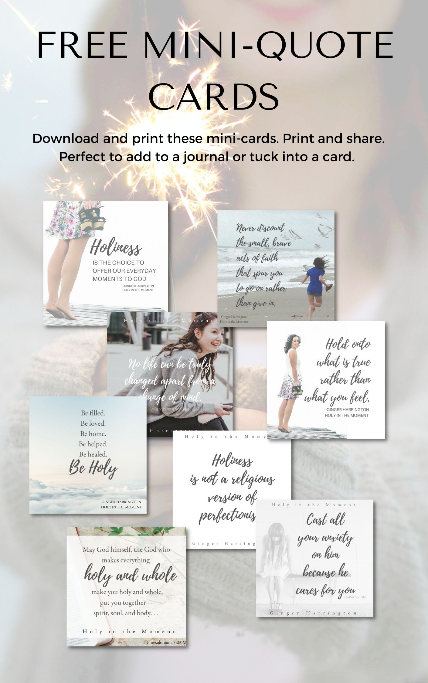 Updated Lead Mag Covers (1) Sample quote graphics:Sign up for Ginger's Newsletter to receive printable quotes from Holy in the Moment. Care for your soul with these beautiful reminders to live with grace and intention.