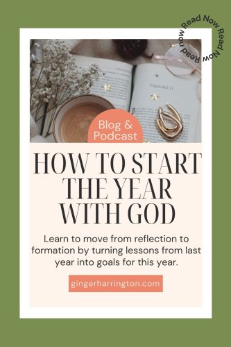 Christian blog and podcast graphic titled “How to Start the Year with God,” featuring a quiet flat-lay scene with coffee, a book, and flowers, focused on reflection, spiritual formation, and carrying lessons from the past year forward with God.