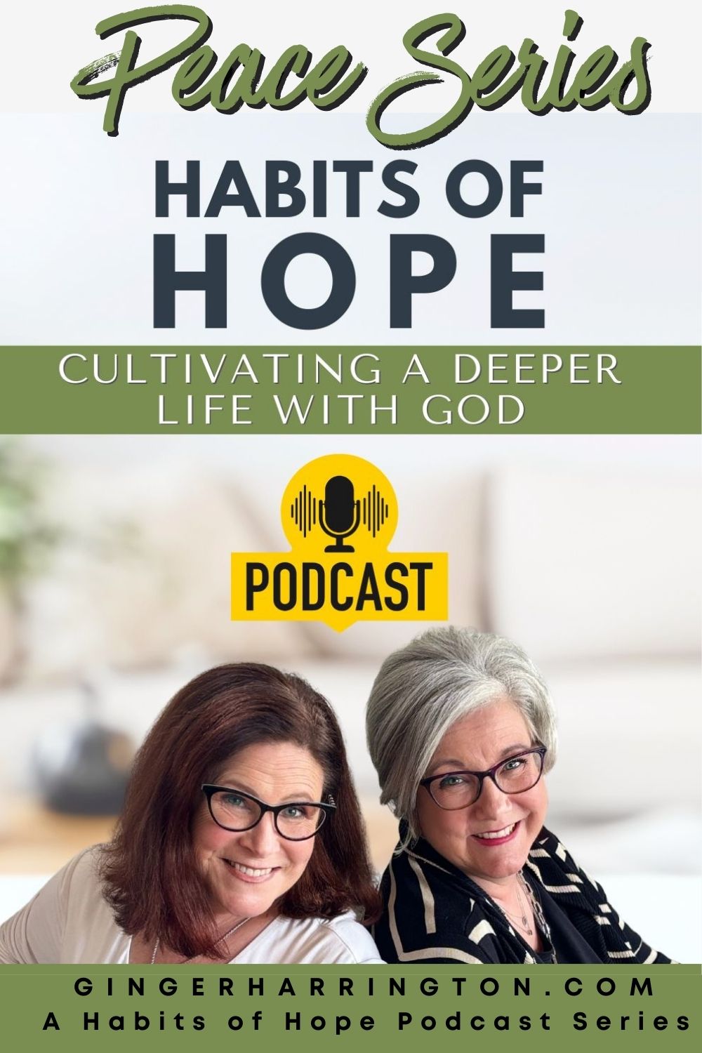 "Habits of Peace Podcast Series graphic featuring Ginger Harrington and Larissa Traquair, hosts of the Habits of Hope Podcast. Text on image reads: ‘Peace Series – Habits of Hope – Cultivating a Deeper Life with God’ with podcast microphone icon.