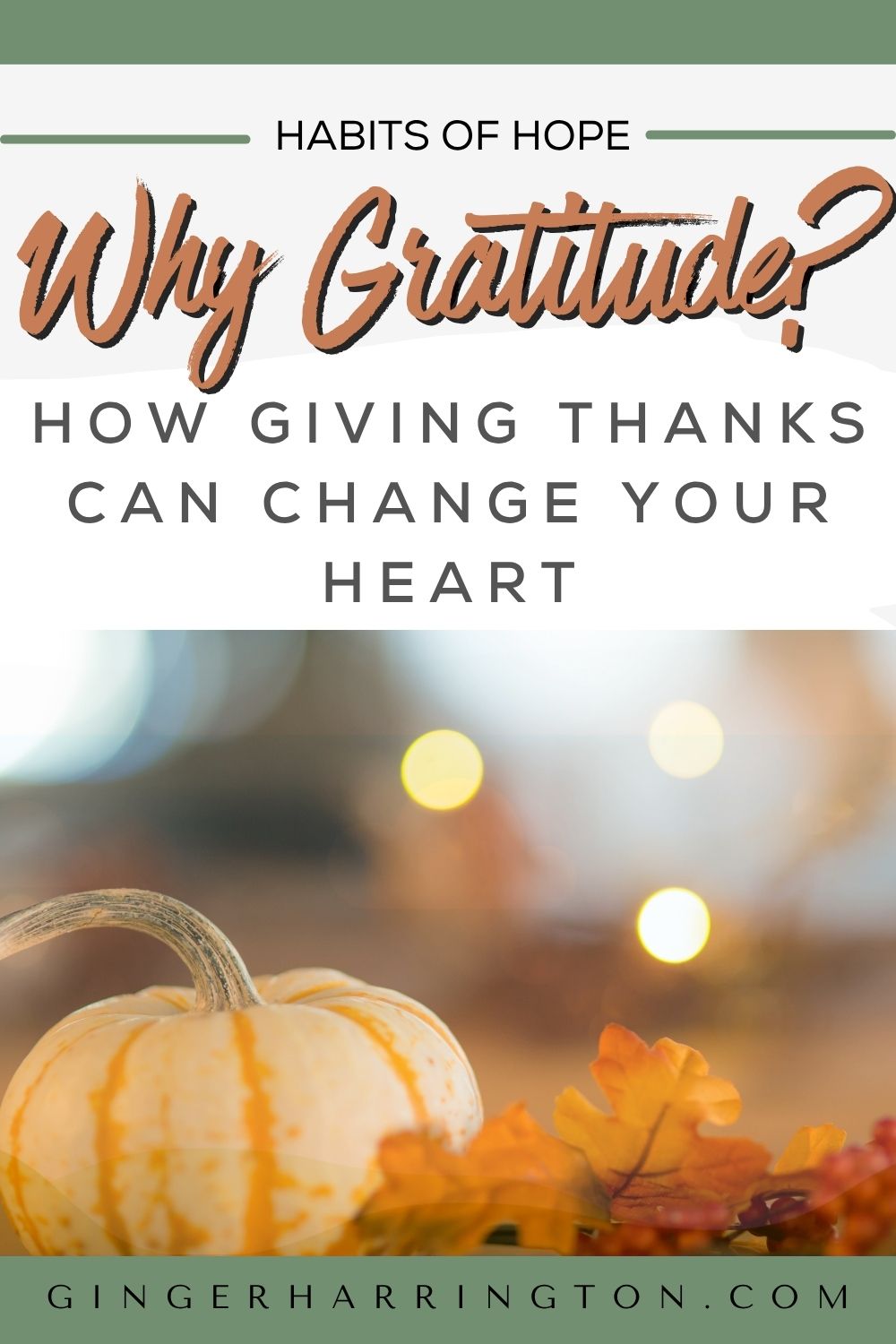 A small white and orange pumpkin with autumn leaves and warm golden lights in the background, with the text “Why Gratitude? How Giving Thanks Can Change Your Heart” from the Habits of Hope blog series.