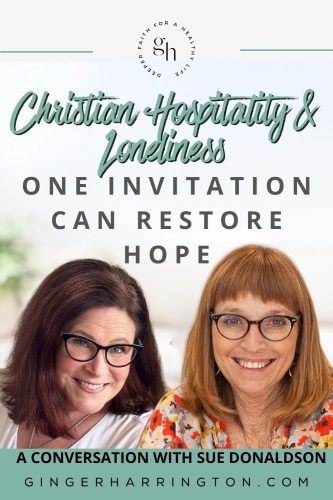 Ginger Harrington and Sue Donaldson smiling together with text reading “Christian Hospitality and Loneliness: One Invitation Can Restore Hope”