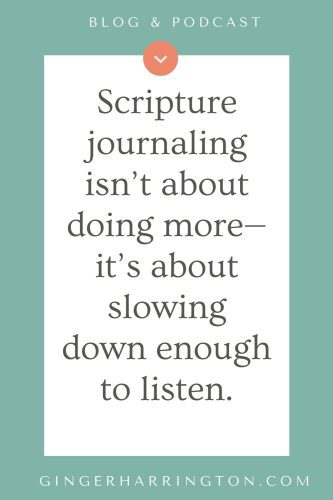 Quote graphic reading “Scripture journaling isn’t about doing more—it’s about slowing down enough to listen.”